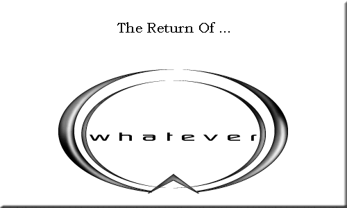 The return of Whatever
